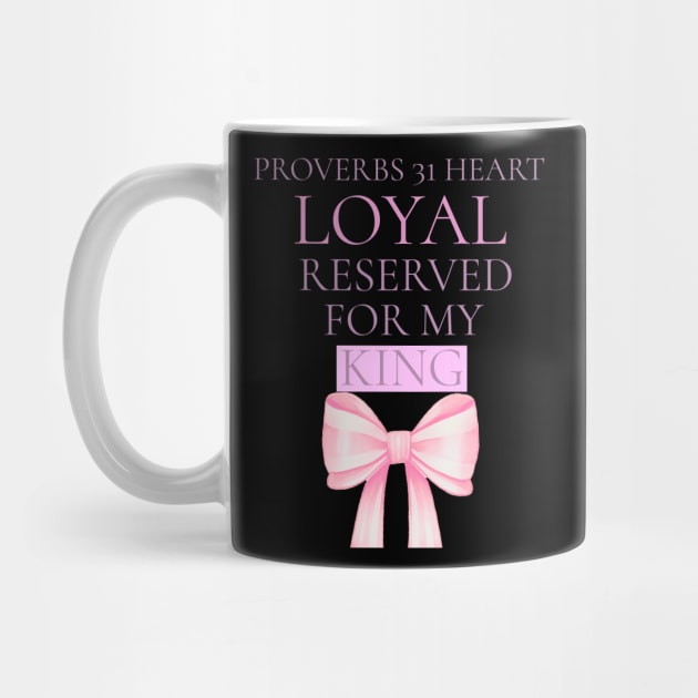 Proverbs 31 Heart. Loyal. Reserved. For My King. by Lamar 's Store